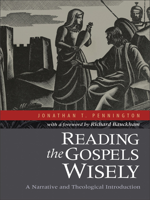 Title details for Reading the Gospels Wisely by Jonathan T. Pennington - Available